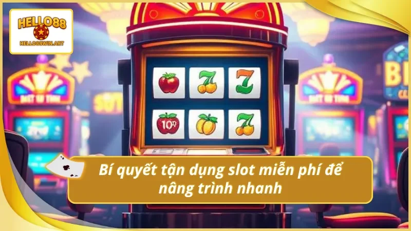 Mẹo chơi slot miễn phí Hello88 giúp nâng cao kỹ năng