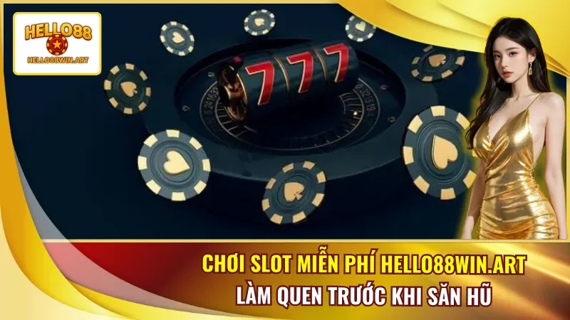 Chơi Slot Miễn Phí Hello88