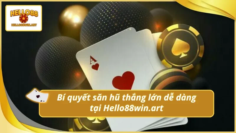 Tận dụng cơ hội sinh lời tiềm năng khi săn hũ cùng nhà cái