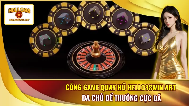 Cổng Game Quay Hũ Hello88