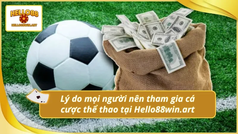 Các ưu điểm nổi trội khi tham gia cược thể thao trực tuyến Hello88