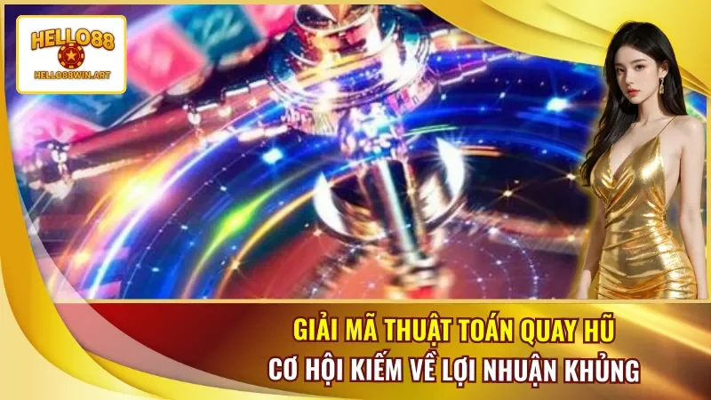 Giải Mã Thuật Toán Quay Hũ