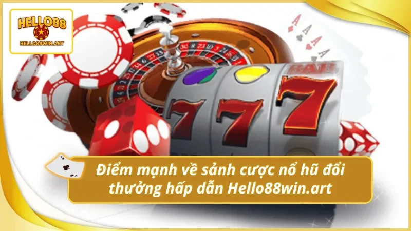 Những ưu điểm nổi bật tại sảnh cược nổ hũ uy tín