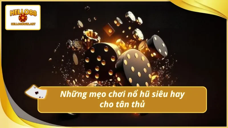 Bí quyết chinh phục nổ hũ uy tín Hello88