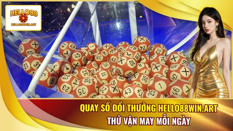 Quay Số Đổi Thưởng Hello88