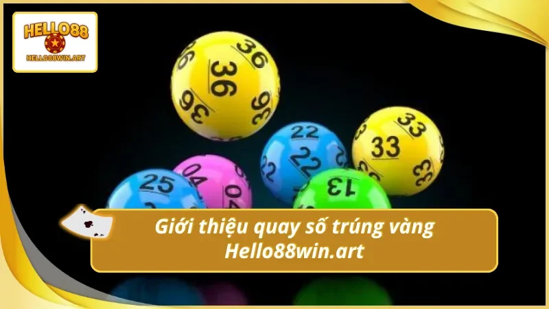 Đôi nét nổi bật về quay số trúng vàng Hello88