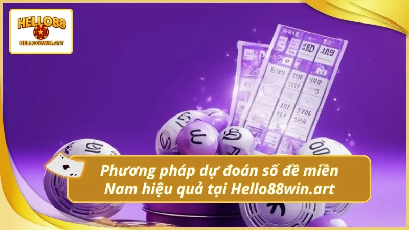 Cách dự đoán chuẩn xác số đề miền Nam Hello88
