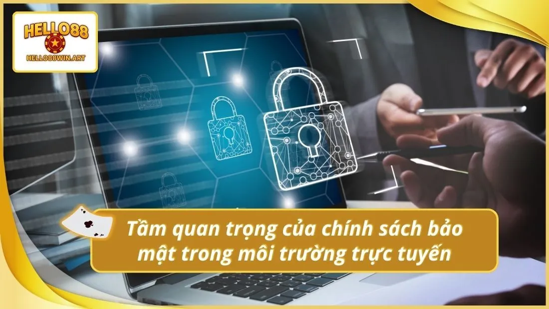 Tầm quan trọng của chính sách bảo mật trong môi trường trực tuyến