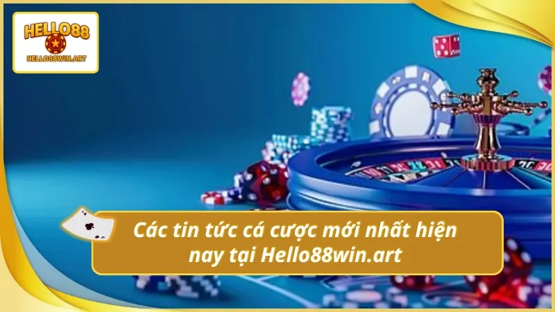 Tin tức cá cược mới nhất hiện nay đang được tìm kiếm