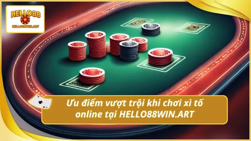 Lý do xì tố tại Hello88 luôn được anh em chọn